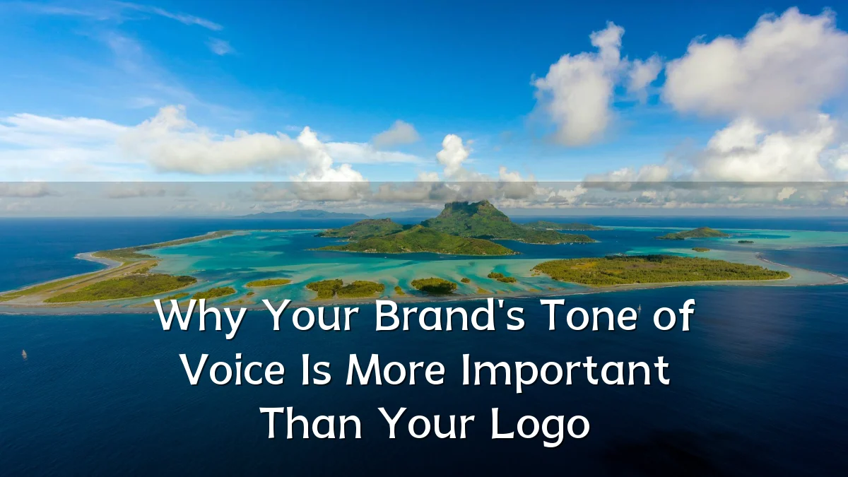 Why Your Brand's Tone of Voice Is More Important Than Your Logo