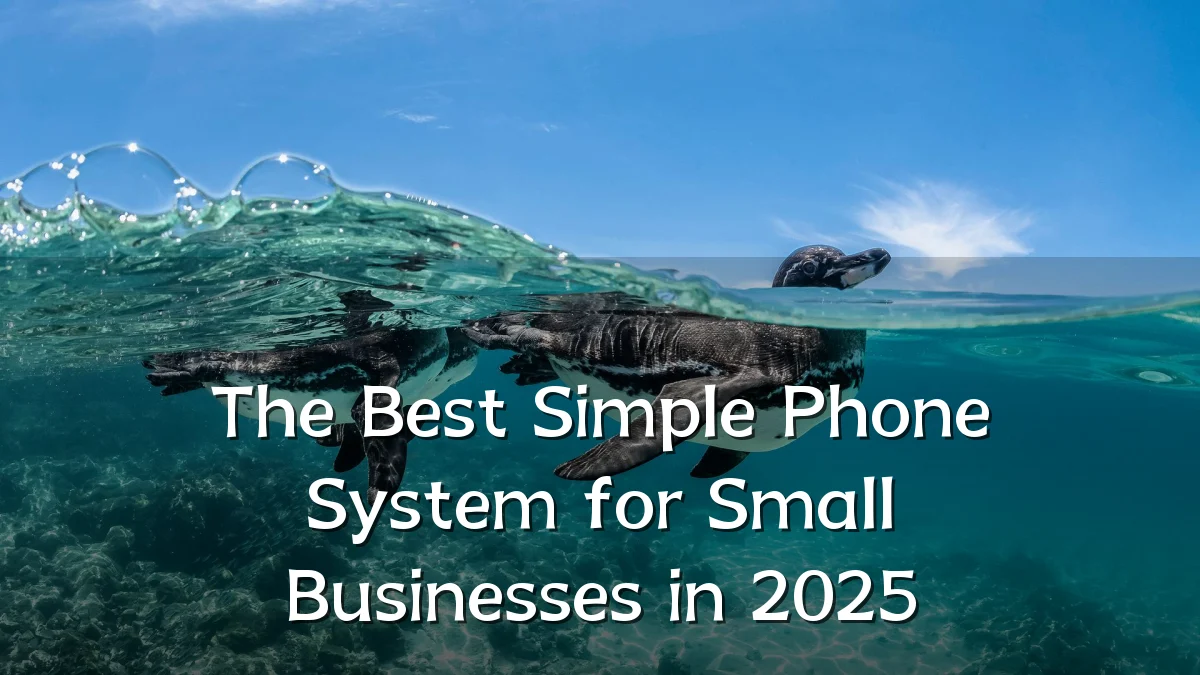 The Best Simple Phone System for Small Businesses in 2025