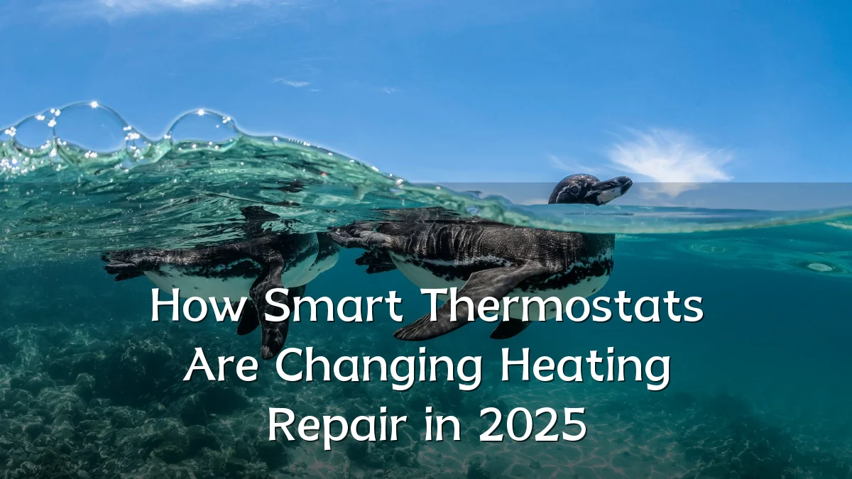 How Smart Thermostats Are Changing Heating Repair in 2025