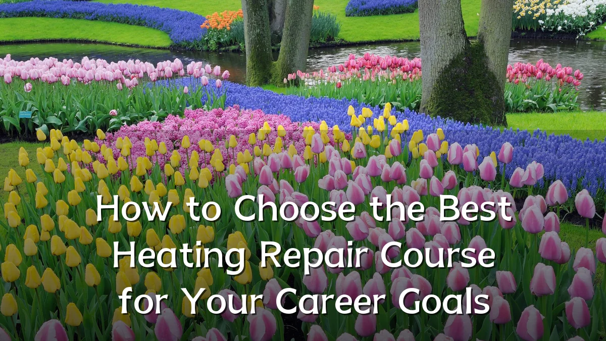 How to Choose the Best Heating Repair Course for Your Career Goals