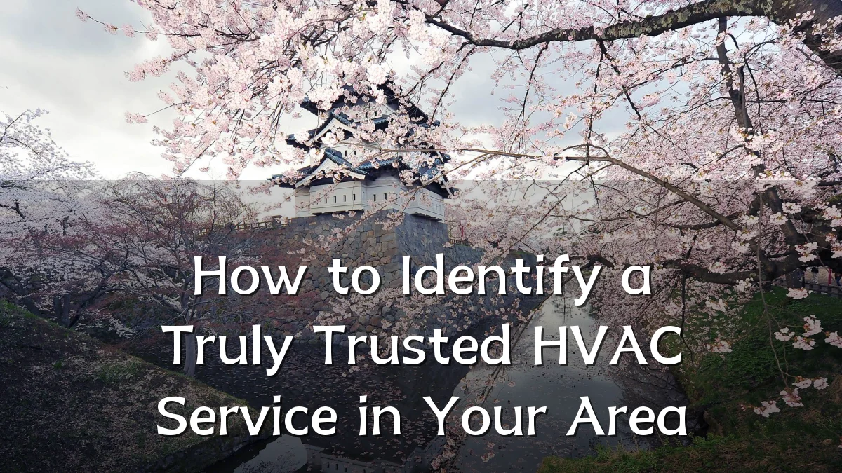 How to Identify a Truly Trusted HVAC Service in Your Area