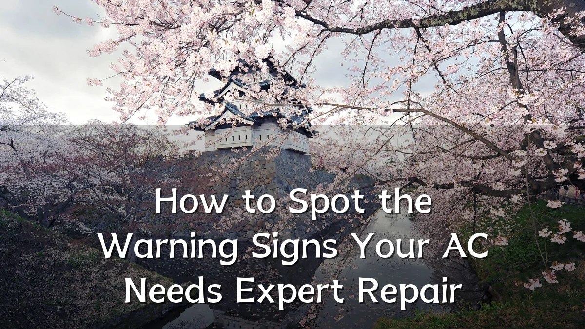 How to Spot the Warning Signs Your AC Needs Expert Repair