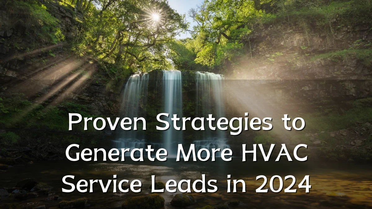 Proven Strategies to Generate More HVAC Service Leads in 2024