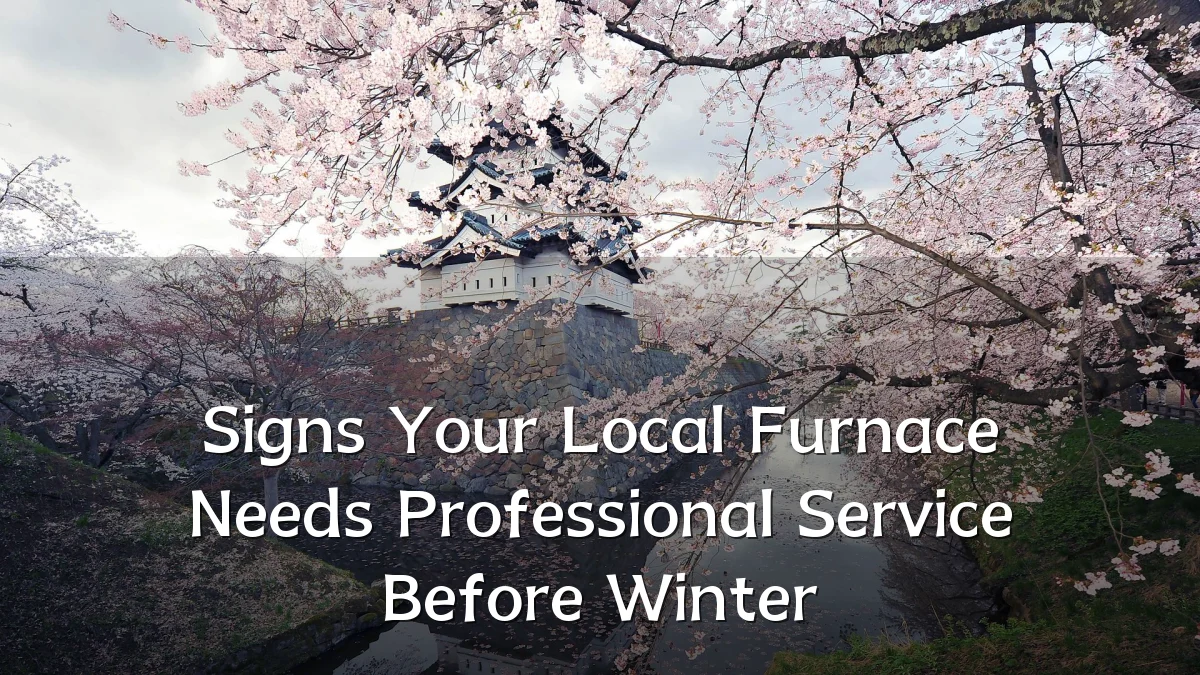 Signs Your Local Furnace Needs Professional Service Before Winter
