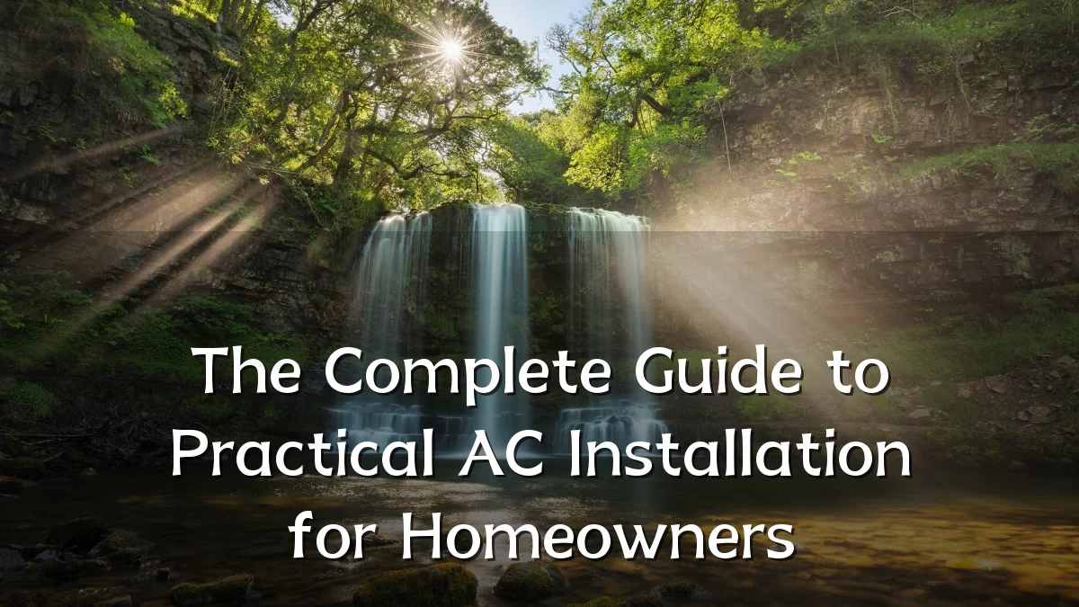 The Complete Guide to Practical AC Installation for Homeowners
