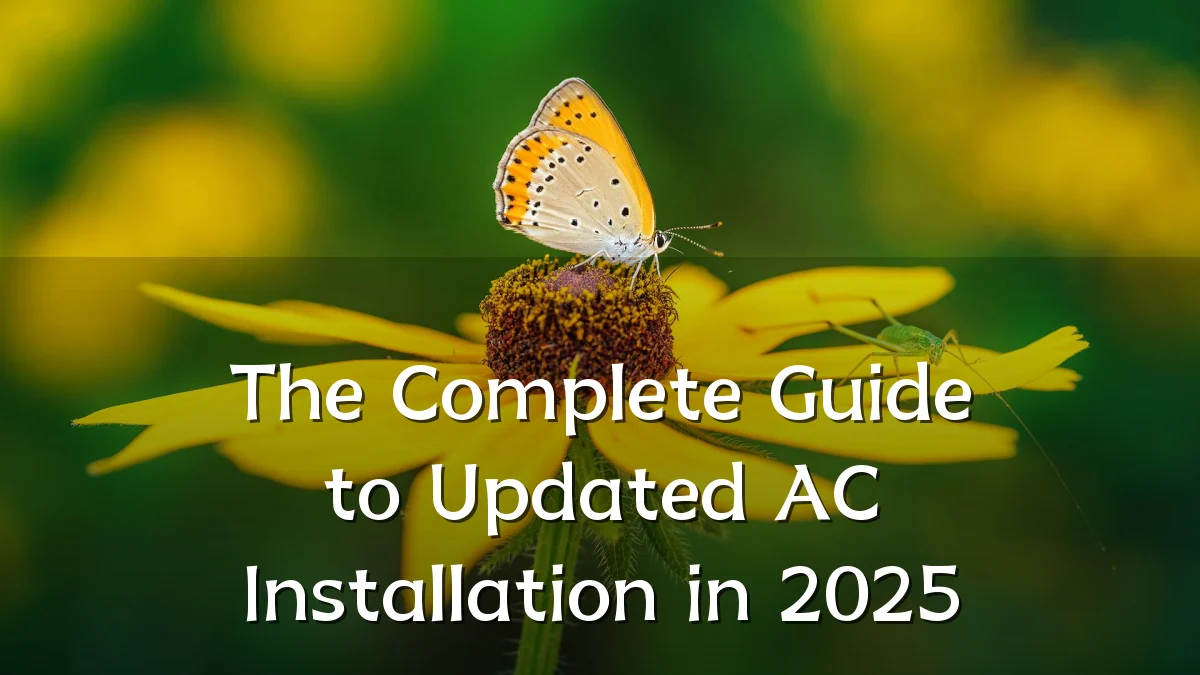 The Complete Guide to Updated AC Installation in 2025