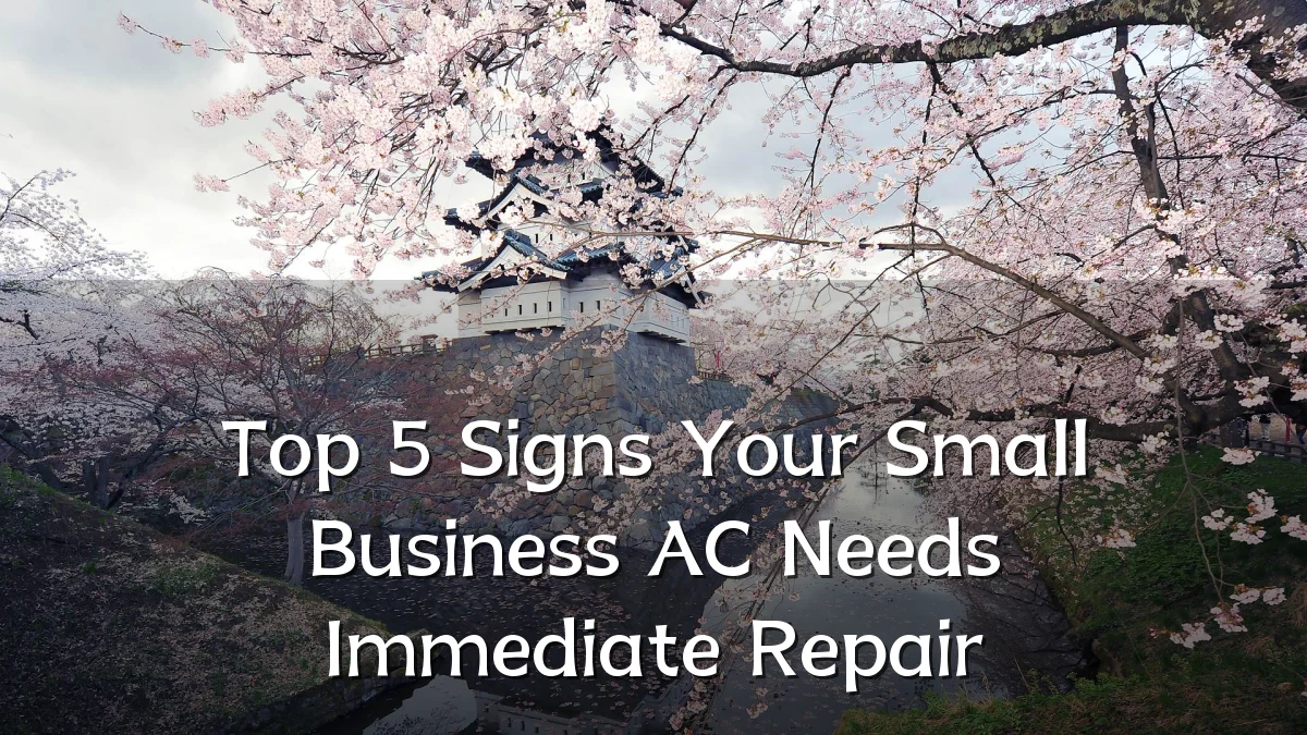 Top 5 Signs Your Small Business AC Needs Immediate Repair