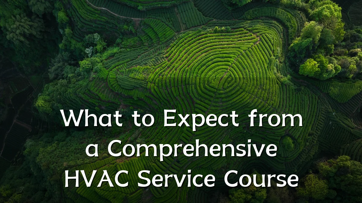 What to Expect from a Comprehensive HVAC Service Course