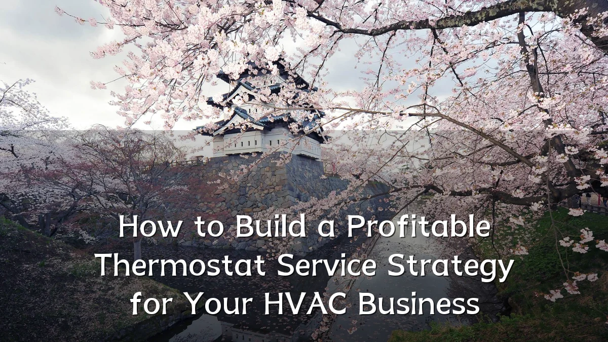 How to Build a Profitable Thermostat Service Strategy for Your HVAC Business