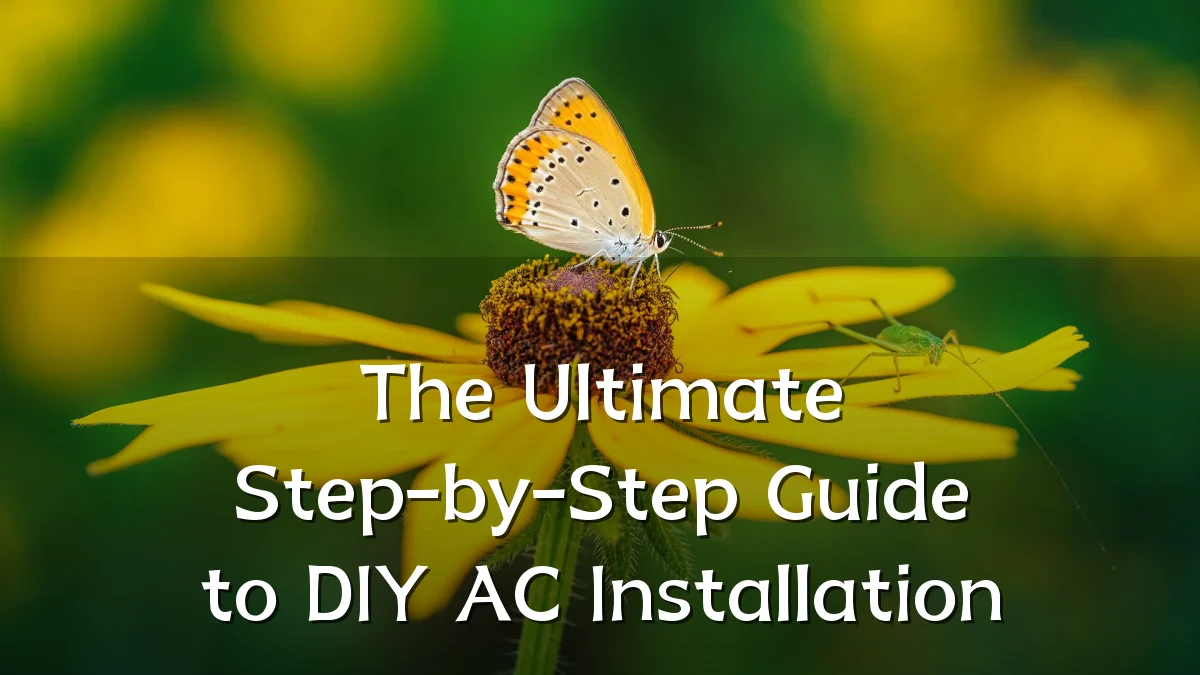 The Ultimate Step-by-Step Guide to DIY AC Installation