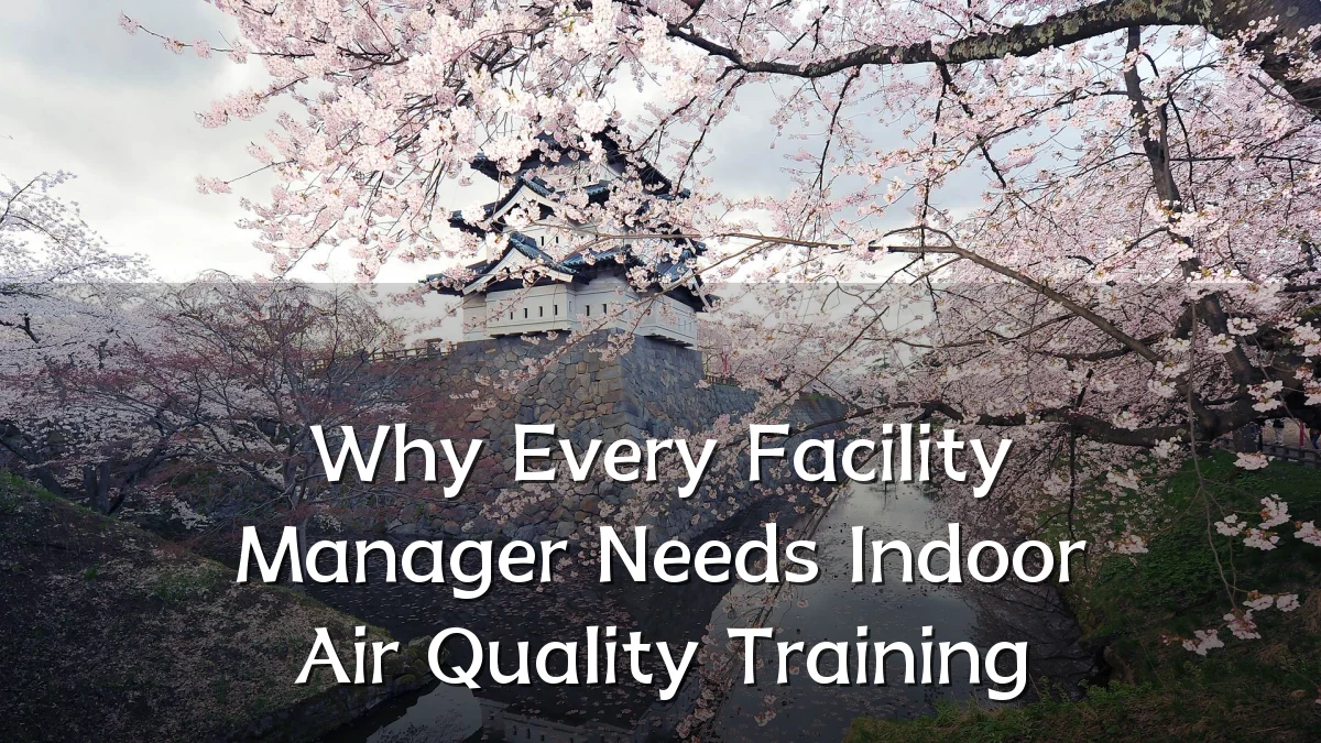 Why Every Facility Manager Needs Indoor Air Quality Training