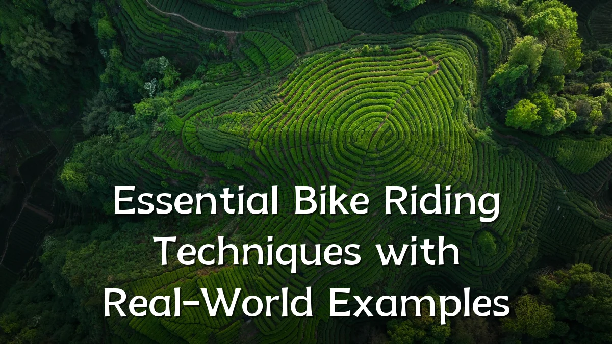 Essential Bike Riding Techniques with Real-World Examples
